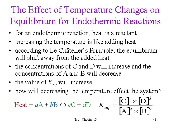 The Effect of Temperature Changes on Equilibrium for Endothermic Reactions • for an endothermic