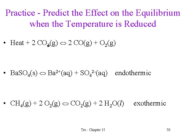 Practice - Predict the Effect on the Equilibrium when the Temperature is Reduced •