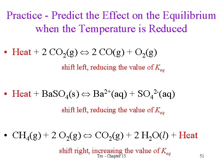 Practice - Predict the Effect on the Equilibrium when the Temperature is Reduced •