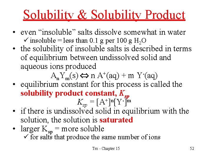 Solubility & Solubility Product • even “insoluble” salts dissolve somewhat in water ü insoluble