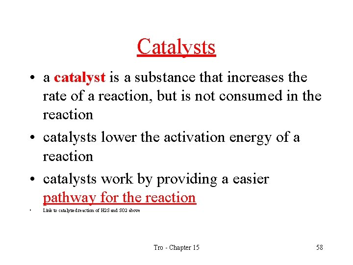 Catalysts • a catalyst is a substance that increases the rate of a reaction,