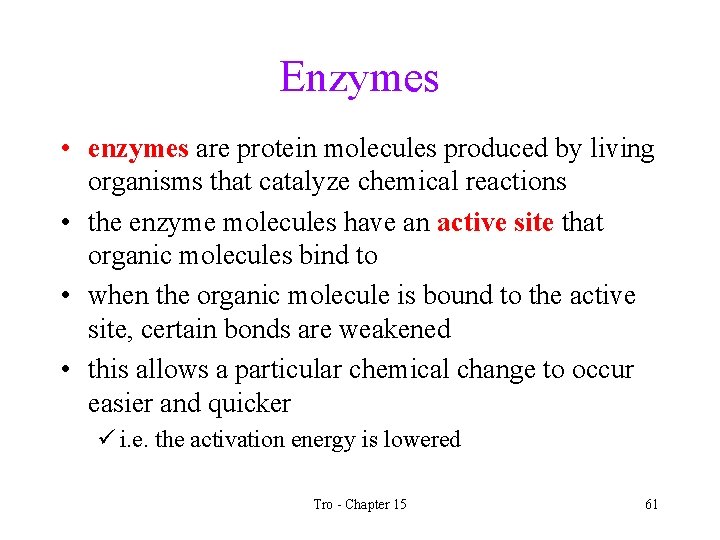 Enzymes • enzymes are protein molecules produced by living organisms that catalyze chemical reactions