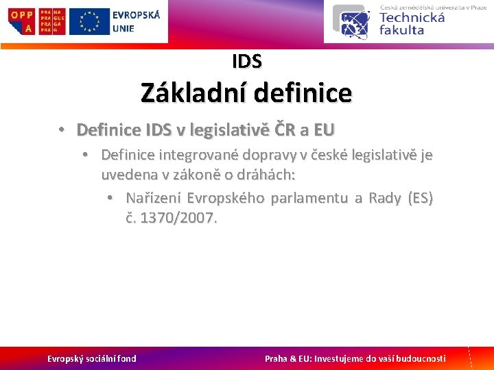 IDS Základní definice • Definice IDS v legislativě ČR a EU • Definice integrované