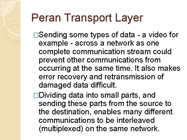 Peran Transport Layer �Sending some types of data - a video for example -
