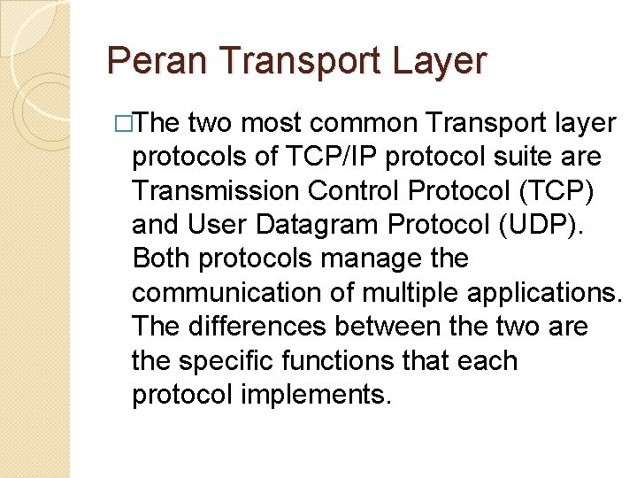 Peran Transport Layer �The two most common Transport layer protocols of TCP/IP protocol suite