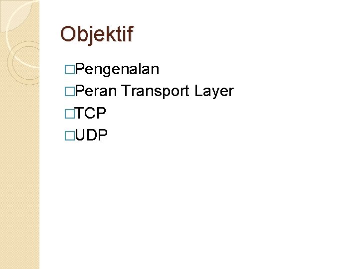 Objektif �Pengenalan �Peran �TCP �UDP Transport Layer 