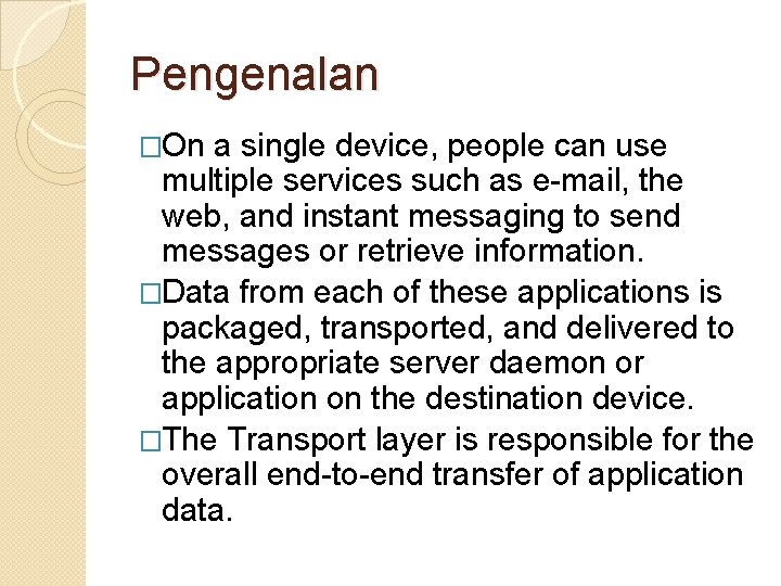 Pengenalan �On a single device, people can use multiple services such as e-mail, the