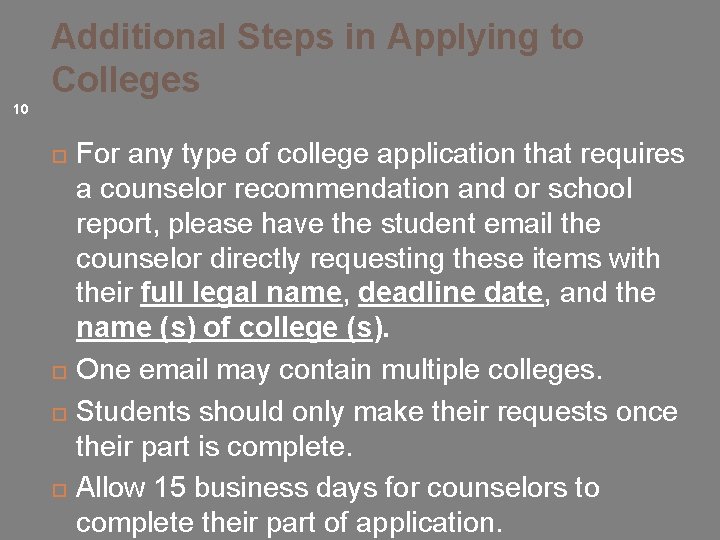 Additional Steps in Applying to Colleges 10 ¨ ¨ For any type of college
