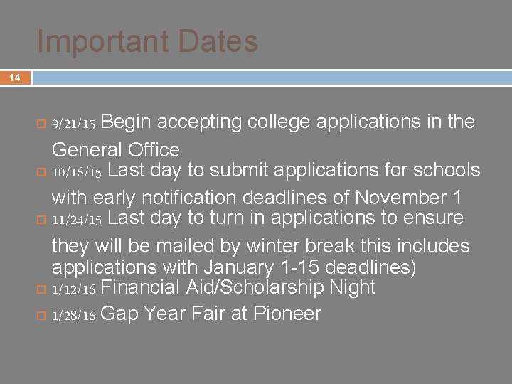 Important Dates 14 9/21/15 Begin accepting college applications in the General Office ¨ 10/16/15