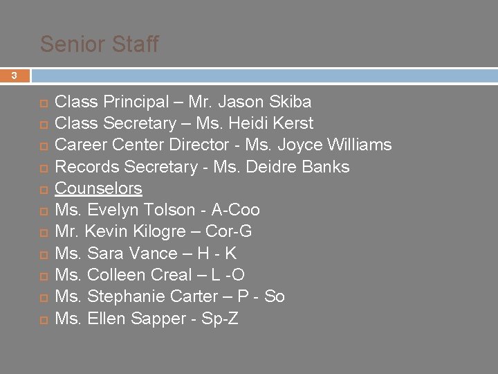 Senior Staff 3 ¨ ¨ ¨ Class Principal – Mr. Jason Skiba Class Secretary