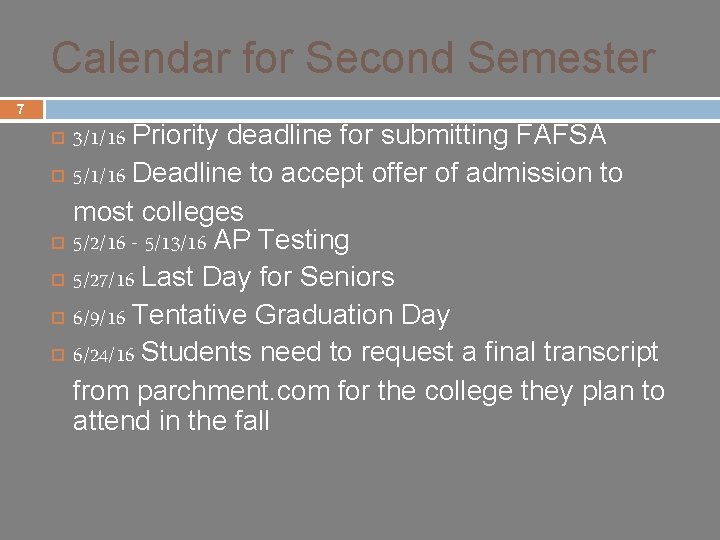 Calendar for Second Semester 7 3/1/16 Priority deadline for submitting FAFSA ¨ 5/1/16 Deadline