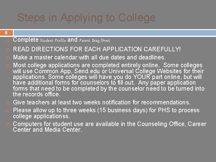Steps in Applying to College 8 ¨ ¨ ¨ ¨ Complete Student Profile and