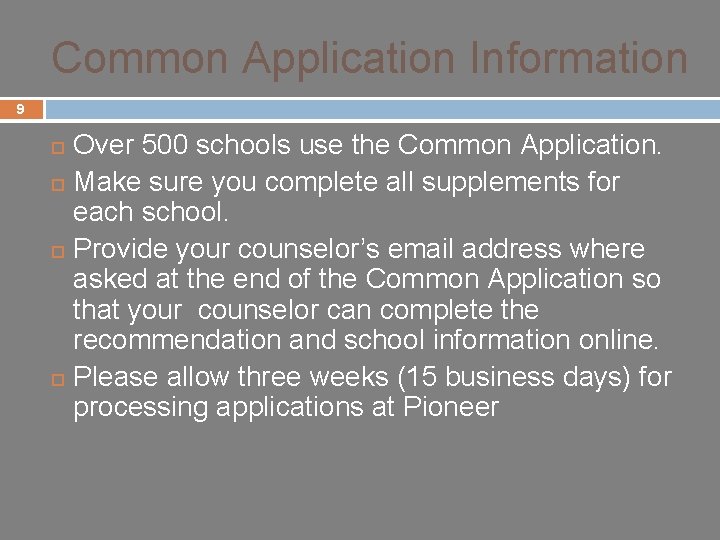 Common Application Information 9 Over 500 schools use the Common Application. ¨ Make sure