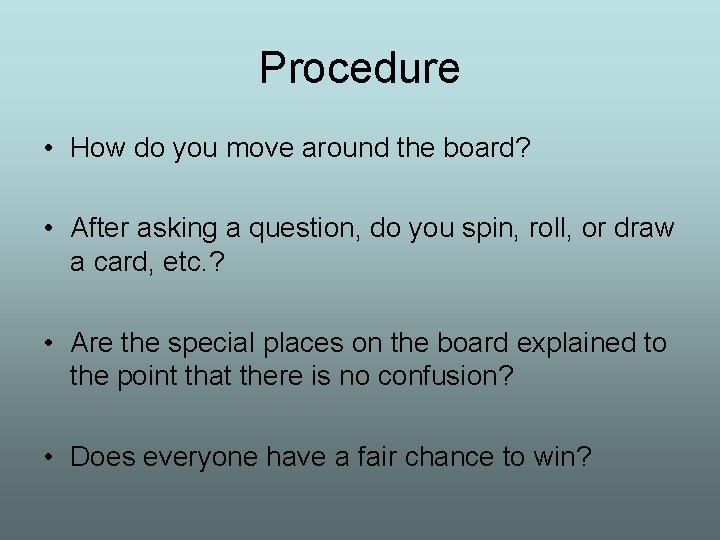 Procedure • How do you move around the board? • After asking a question,