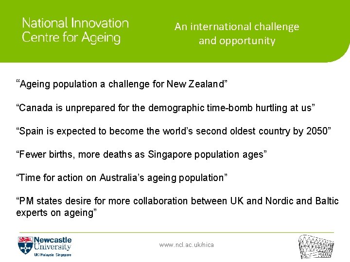 An international challenge and opportunity “Ageing population a challenge for New Zealand” “Canada is