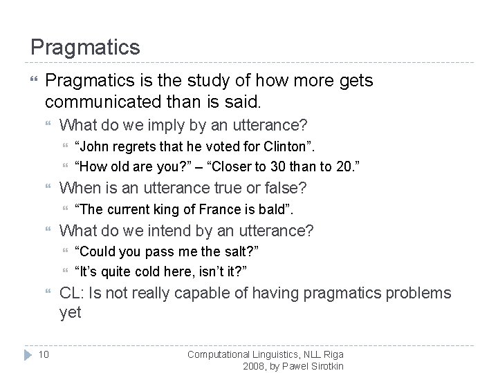 Pragmatics is the study of how more gets communicated than is said. What do Pragmatics is the study of how more gets communicated than is said. What do