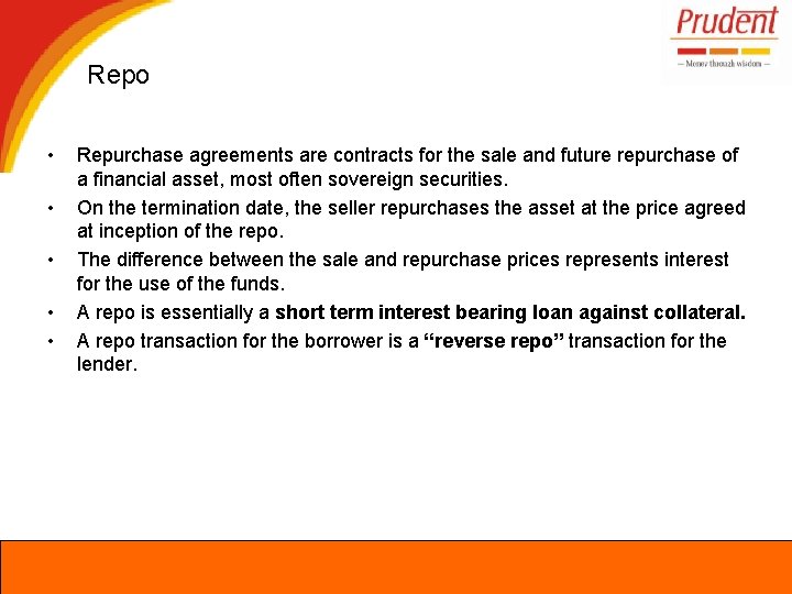 Repo • • • Repurchase agreements are contracts for the sale and future repurchase