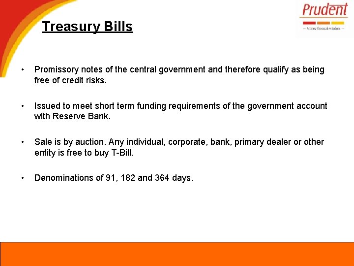 Treasury Bills • Promissory notes of the central government and therefore qualify as being