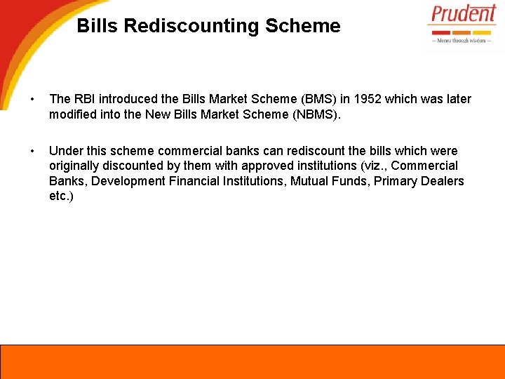 Bills Rediscounting Scheme • The RBI introduced the Bills Market Scheme (BMS) in 1952