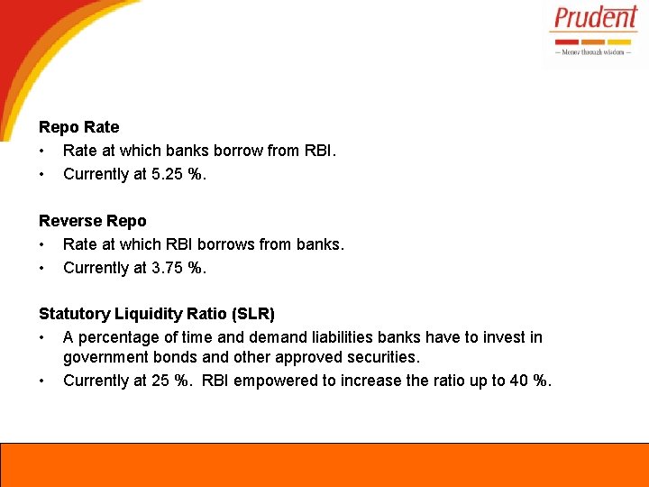 Repo Rate • Rate at which banks borrow from RBI. • Currently at 5.