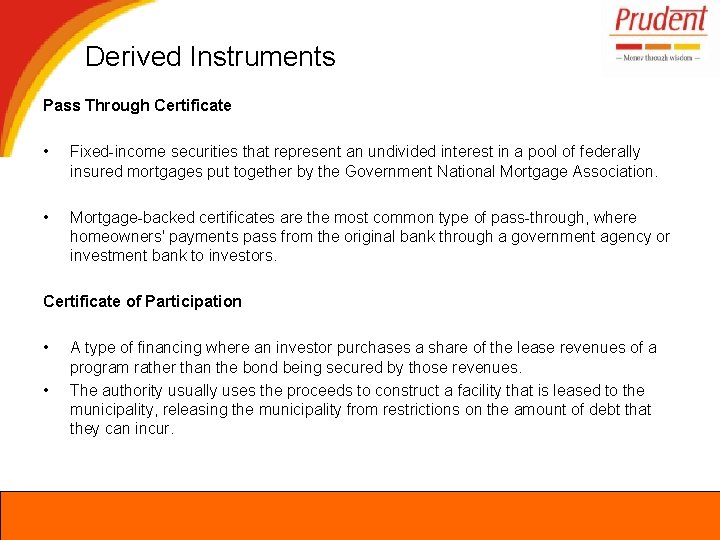 Derived Instruments Pass Through Certificate • • Fixed-income securities that represent an undivided interest