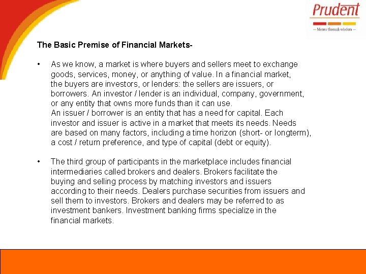 The Basic Premise of Financial Markets- • As we know, a market is where