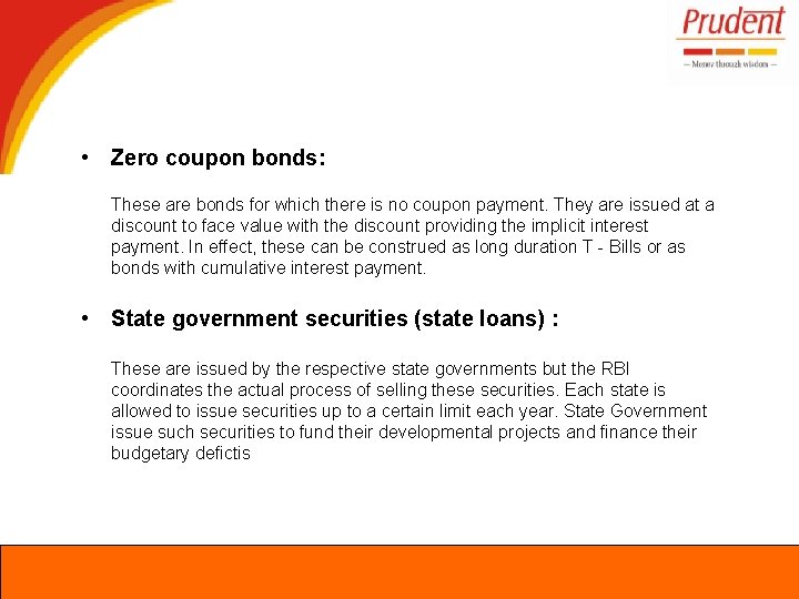  • Zero coupon bonds: These are bonds for which there is no coupon