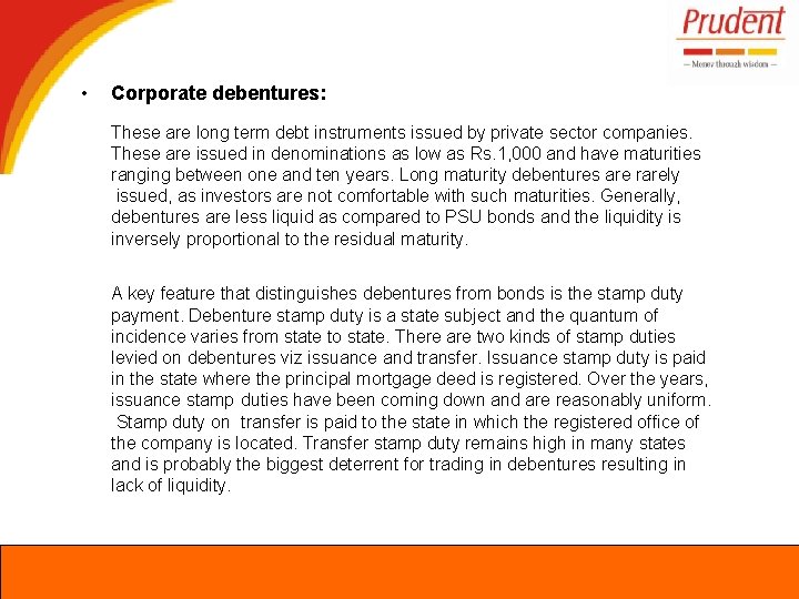  • Corporate debentures: These are long term debt instruments issued by private sector