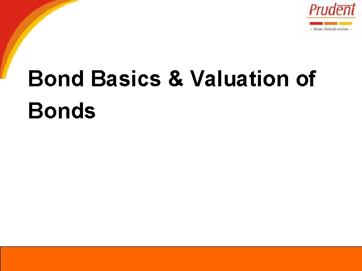 Bond Basics & Valuation of Bonds 