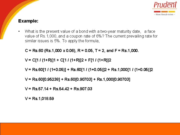 Example: • What is the present value of a bond with a two-year maturity