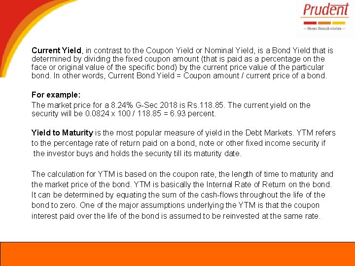 Current Yield, in contrast to the Coupon Yield or Nominal Yield, is a Bond
