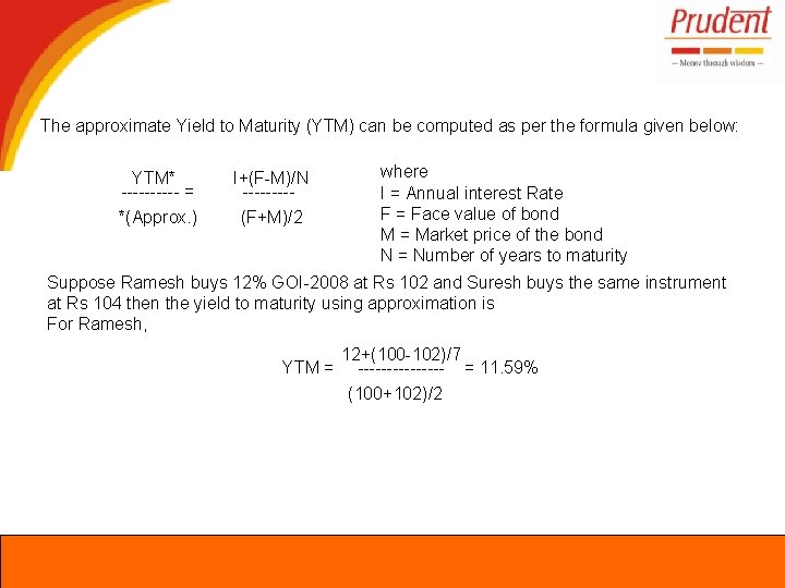 The approximate Yield to Maturity (YTM) can be computed as per the formula given