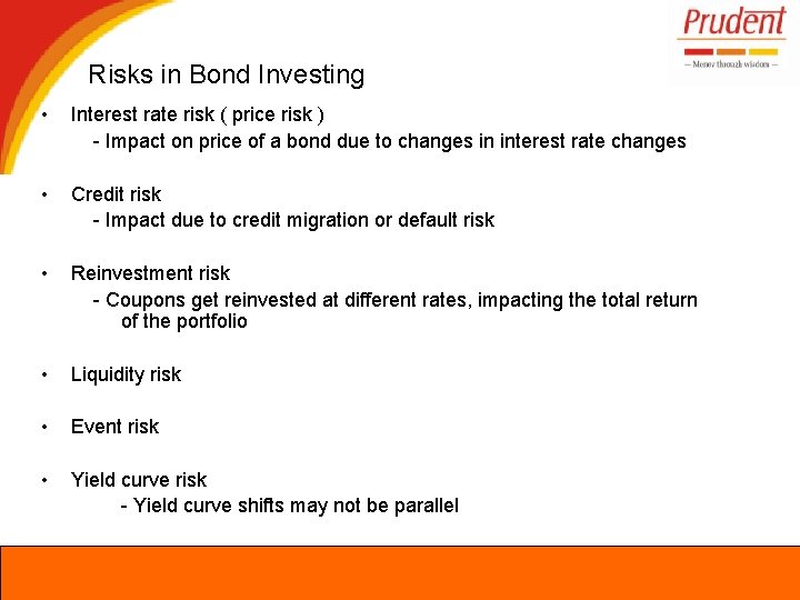 Risks in Bond Investing • Interest rate risk ( price risk ) - Impact