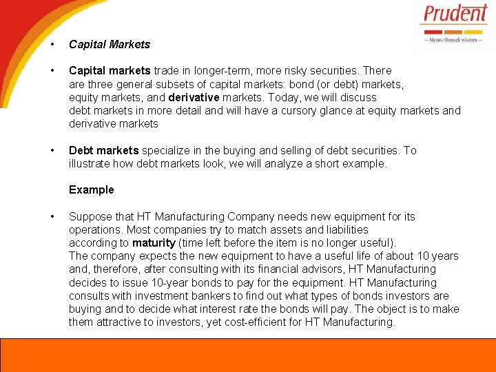  • Capital Markets • Capital markets trade in longer-term, more risky securities. There