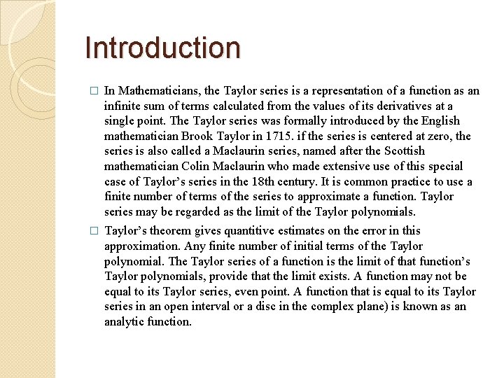 Introduction � In Mathematicians, the Taylor series is a representation of a function as