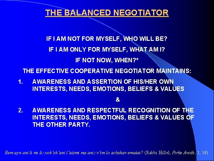 THE BALANCED NEGOTIATOR IF I AM NOT FOR MYSELF, WHO WILL BE? IF I