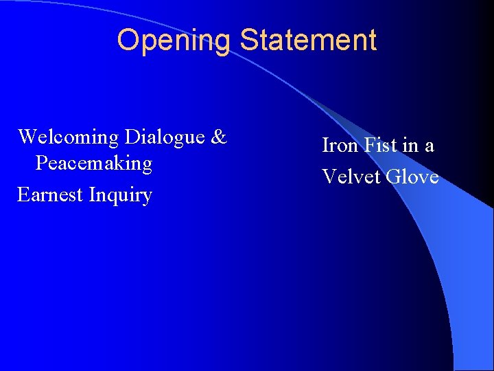 Opening Statement Welcoming Dialogue & Peacemaking Earnest Inquiry Iron Fist in a Velvet Glove