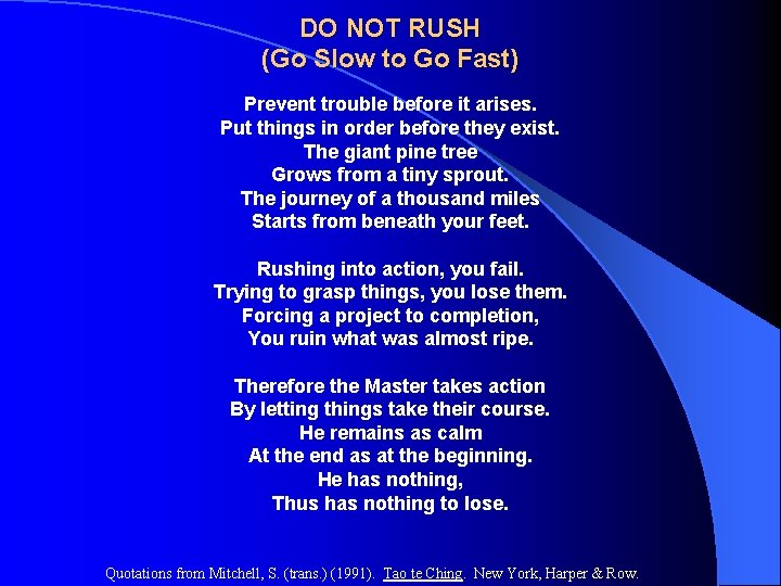 DO NOT RUSH (Go Slow to Go Fast) Prevent trouble before it arises. Put