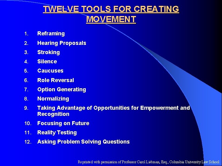 TWELVE TOOLS FOR CREATING MOVEMENT 1. Reframing 2. Hearing Proposals 3. Stroking 4. Silence