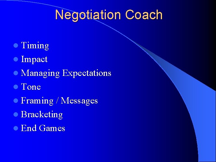 Negotiation Coach l Timing l Impact l Managing Expectations l Tone l Framing /