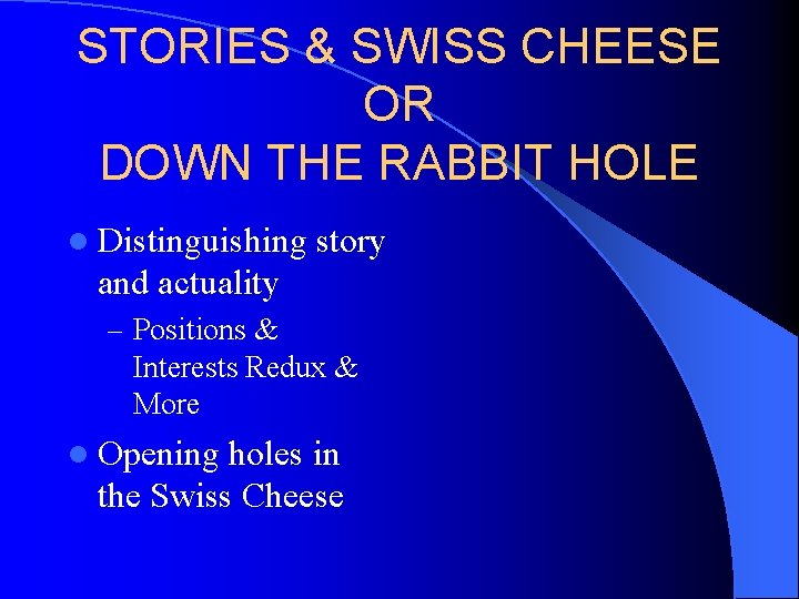 STORIES & SWISS CHEESE OR DOWN THE RABBIT HOLE l Distinguishing story and actuality