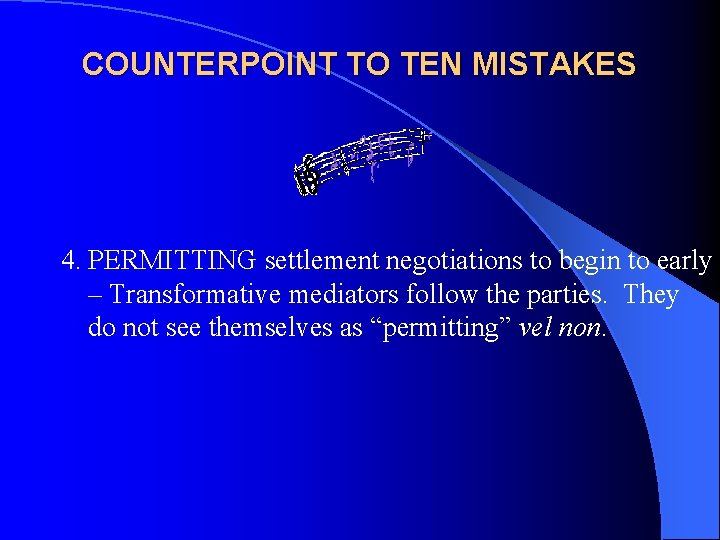 COUNTERPOINT TO TEN MISTAKES 4. PERMITTING settlement negotiations to begin to early – Transformative