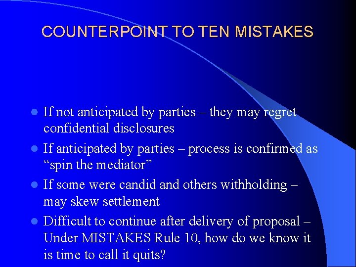 COUNTERPOINT TO TEN MISTAKES If not anticipated by parties – they may regret confidential