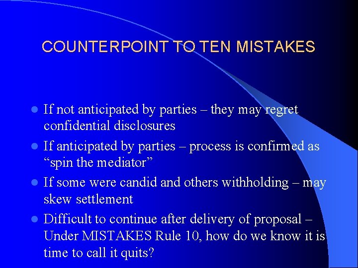 COUNTERPOINT TO TEN MISTAKES If not anticipated by parties – they may regret confidential