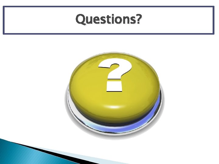 Questions? 