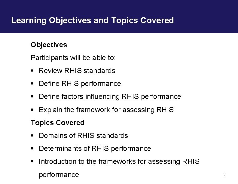 Learning Objectives and Topics Covered Objectives Participants will be able to: § Review RHIS