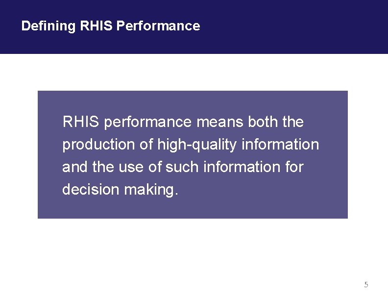 Defining RHIS Performance RHIS performance means both the production of high-quality information and the