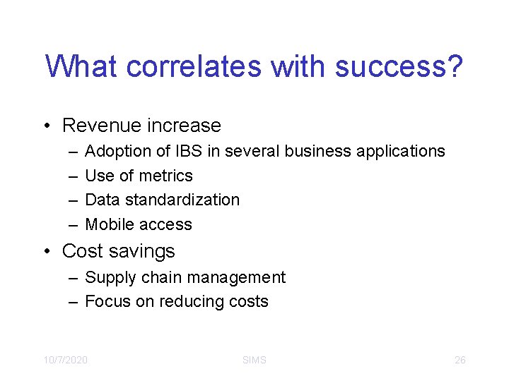 What correlates with success? • Revenue increase – – Adoption of IBS in several