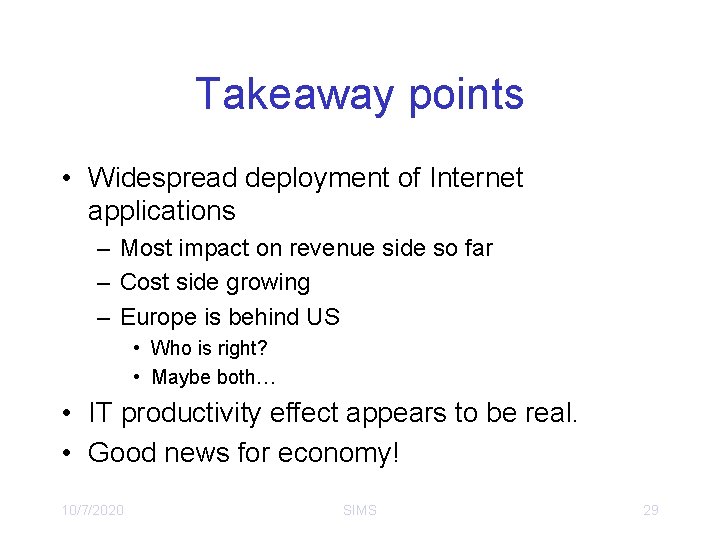 Takeaway points • Widespread deployment of Internet applications – Most impact on revenue side