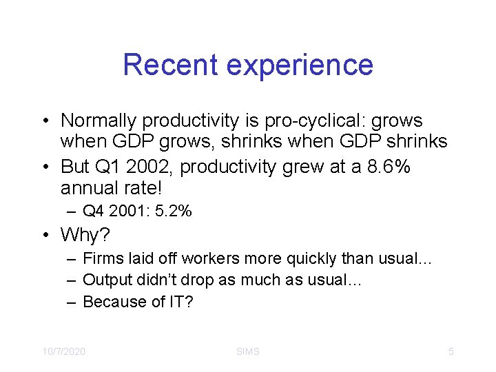 Recent experience • Normally productivity is pro-cyclical: grows when GDP grows, shrinks when GDP